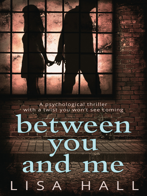 Title details for Between You and Me by Lisa Hall - Available